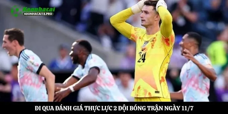 Đi qua đánh giá thực lực 2 đội bóng trận ngày 11/7