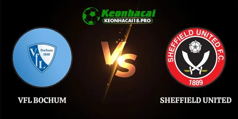 Nhận Định Kèo Vfl Bochum Vs Sheffield United 21h00 Ngày 01/08